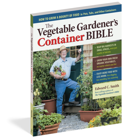 The Vegetable Gardener's Containers Bible